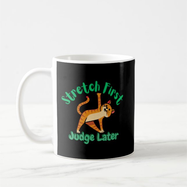 Erst Stretching, dann Urteilen Lustiger Katzentass Kaffeetasse (Links)