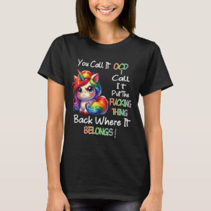 Erst wenn du es Ocd nennst, nenne ich es die Forin T-Shirt