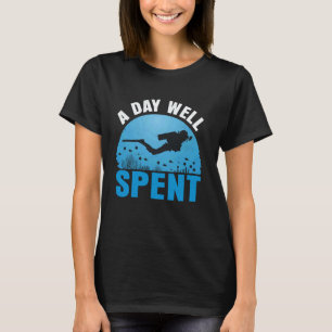 Erstaunlich Ein Tag Gut Verbracht Lustiger Taucher T-Shirt