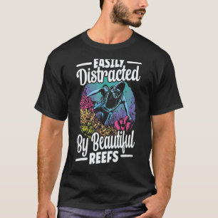Erstaunlich Leicht Ablenkbar Durch Schöne Riffe Ko T-Shirt