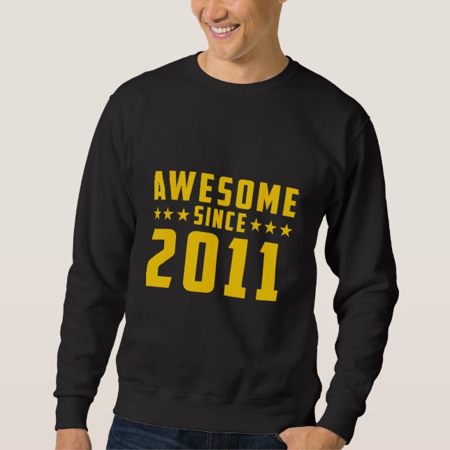 Erstaunlich seit 2011 Geburtstag Sweatshirt (Vorderseite)