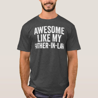 Erstaunlich wie mein Schwiegervater Einzigartiger T-Shirt