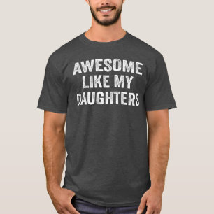 Erstaunlich wie meine Töchter Lustige Männer Papa  T-Shirt
