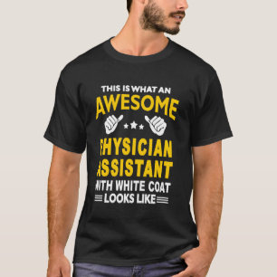 Erstaunlicher Arztassistent PA Erste weiße Mantelz T-Shirt