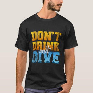 Erstaunlicher Taucher, der nicht trinkt und taucht T-Shirt