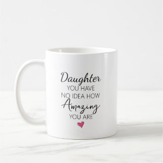 Erstaunlicher Tochter-Geburtstags-Appreciation-Zit Kaffeetasse