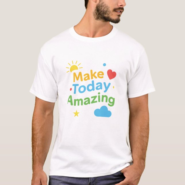 Erstaunliches Heute Positiv Motivations T-Shirt (Vorderseite)