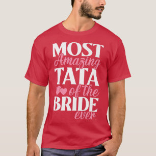 Erstaunlichster Tata der Braut Hochzeit  T-Shirt