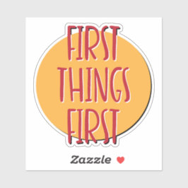 Erste Dinge Erste 12-Stufen-Slogan Aufkleber