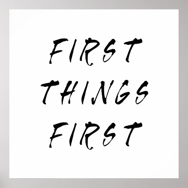 Erste Dinge Erste Slogan Quote Handgeschriebener S Poster (Vorne)