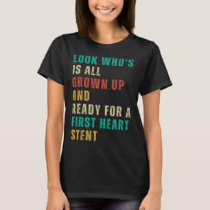 Erste Heart Stent Post Operation Gag bald wieder g T-Shirt