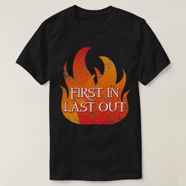 ERSTE IN LETZTER LINIE MIT DEM Feuer T-Shirt (Design vorne)
