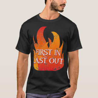 ERSTE IN LETZTER LINIE MIT DEM Feuer T-Shirt