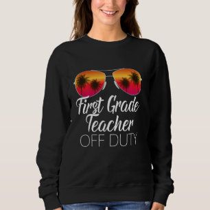 Erste Klasse Lehrer Off Duty Sonnenbrillen Strand Sweatshirt