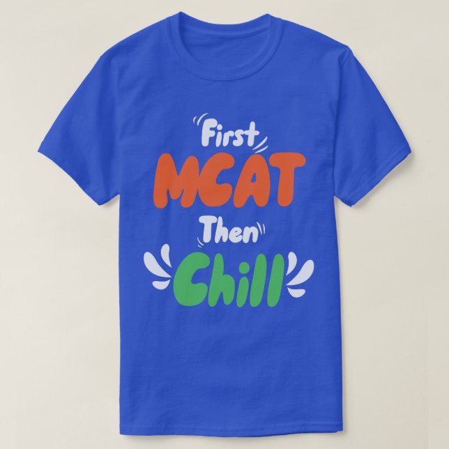Erste MCAT dann Chill T-Shirt (Design vorne)