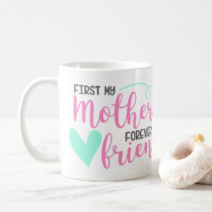 Erste Mutter, ewige Freundin Kaffeetasse