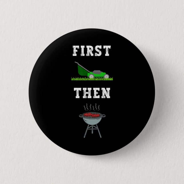 Erste Rasenmäher dann Grillen Grillen Vater Funny  Button (Vorderseite)