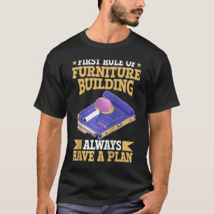 Erste Regel Möbel Gebäude immer haben einen Plan T-Shirt