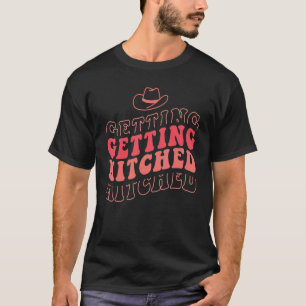 Erste Schritte Rowdy Ersticken Hitched Junggeselin T-Shirt
