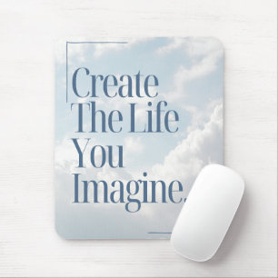 'Erstelle das Leben, das du dir vorstellst' Sanfte Mousepad