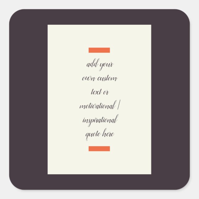 Erstellen Sie Ihr eigenes Motivierend/inspirierend Quadratischer Aufkleber (Vorderseite)