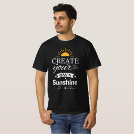 Erstellen Sie Ihr eigenes Sonnenlicht - inspiriere T-Shirt