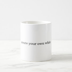 erstellen Sie Ihr eigenes Weiß Kaffeetasse