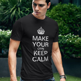 Erstellen Sie Ihre eigene Behalten Ruhe - Template T-Shirt