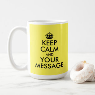 Erstellen Sie Ihre eigene Behalten Ruhe und Ihre N Kaffeetasse