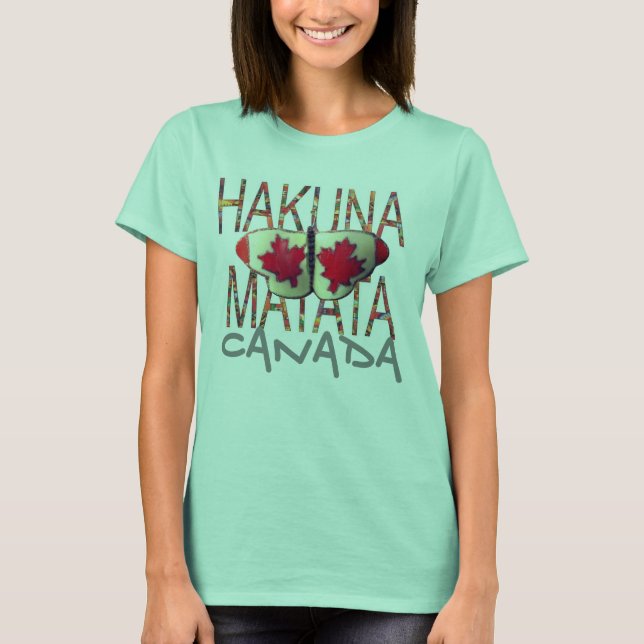Erstellen Sie Ihre eigene Hakuna matata Canada But T-Shirt (Vorderseite)
