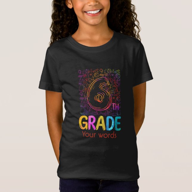 Erstellen Sie Ihre eigenen farbenfrohen 6. Grades T-Shirt (Vorderseite)