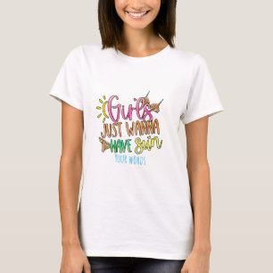 Erstellen Sie Ihre eigenen Mädchen nur wollen Sonn T-Shirt