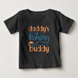 Erstellen Sie Ihren eigenen Papa's Fishing Buddy Baby T-shirt