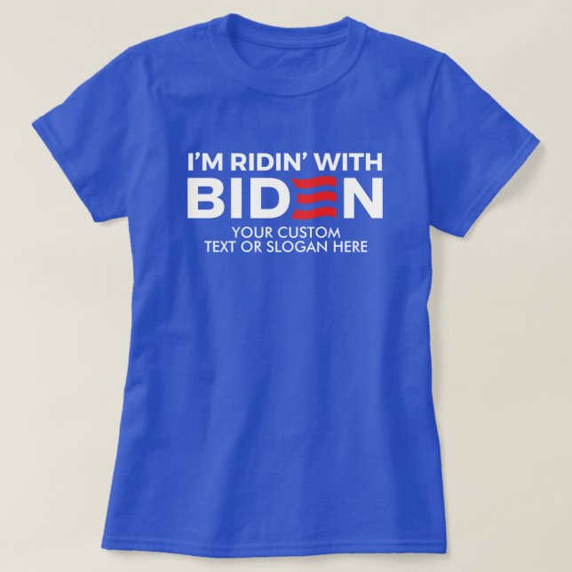 Erstellen Sie Ihren eigenen Ridin' mit Biden T-Shirt (Design vorne)