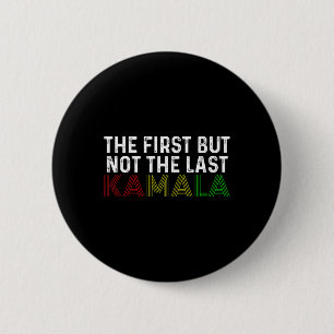 Erstens, aber nicht die letzte Kamala Harris für d Button