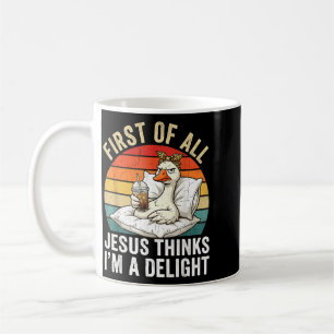 Erstens denkt Jesus, ein Vergnügen ist lustig Gans Kaffeetasse