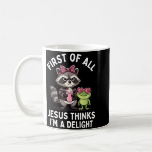 Erstens denkt Jesus, ein Vergnügen ist lustig Racc Kaffeetasse