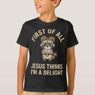 Erstens denkt Jesus, ein Vergnügen ist lustig Racc T-Shirt