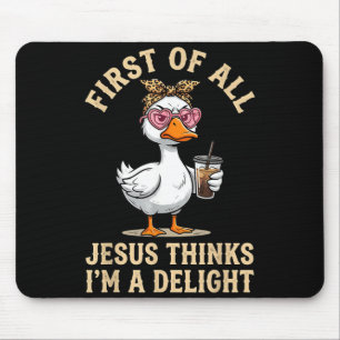 Erstens denkt Jesus, ein Vergnügen lustiges Gänse- Mousepad