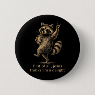 Erstens denkt Jesus, ein Waschbär ist ein christli Button