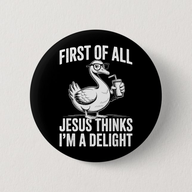 Erstens denkt Jesus, eine Freude lustige Gans Button (Vorderseite)