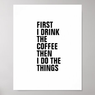 ERSTENS TRINKE ICH DEN KAFFEE, DANN TUE ICH DIE DI POSTER