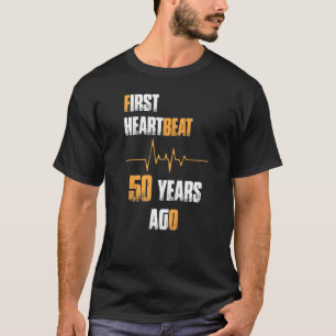 Erster Herzschlag vor 50 Jahren Geburtstag T-Shirt