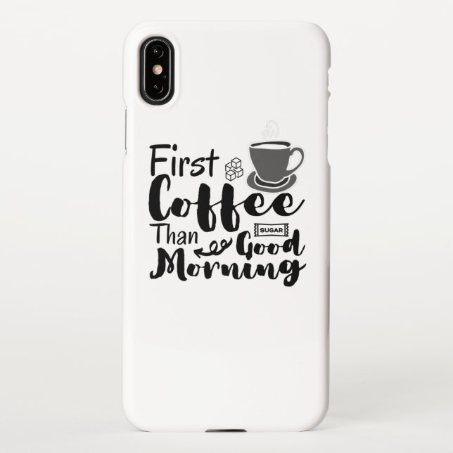 Erster Kaffee als guter Morgen T - Shirt iPhone Hülle (Rückseite)