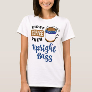 Erster Kaffee dann aufrecht Bass Musik Lover T-Shirt