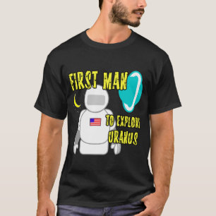 Erster Mann, zum von Uranus zu erforschen T-Shirt
