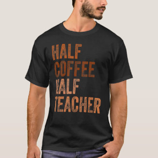 Erster Schultag halb Kaffee halb Lehrer Frauen T-Shirt