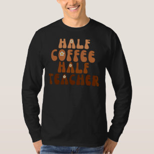 Erster Schultag Halbtagskaffee Halbtagslehrerin Re T-Shirt