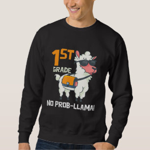 Erster Tag 1. Klasse kein Problem Prob Llama Schoo Sweatshirt