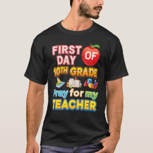 Erster Tag der zehnten Klasse beten für meinen Leh T-Shirt